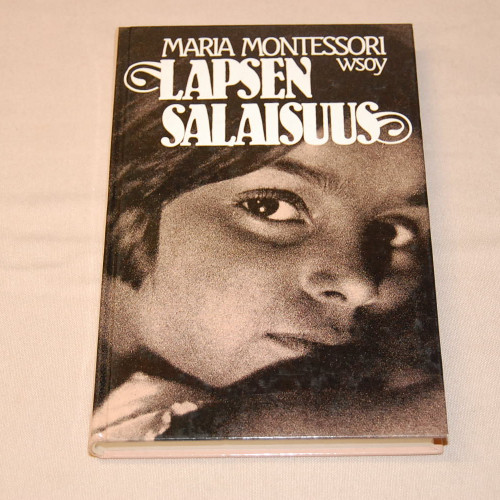 Maria Montessori Lapsen salaisuus